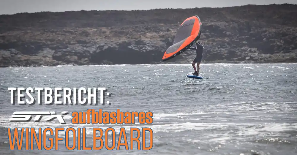 Test & Hydrofoil Talk: STX Wingfoil Board Test Geprüft